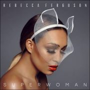 Rebecca Ferguson – Superwoman