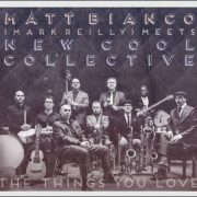 Matt Bianco (Mark Reilly) meets New Cool Collective – The Things You Love