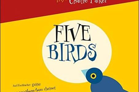 Axel Fischbacher Quintet – Plays Charlie Parker – Five Birds