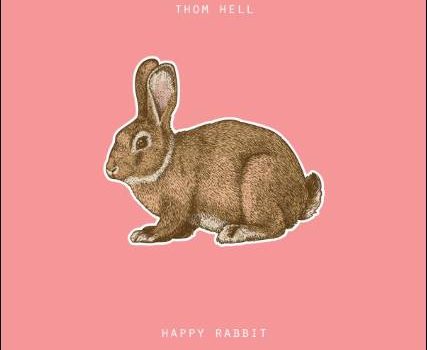 Thom Hell – Happy Rabbit