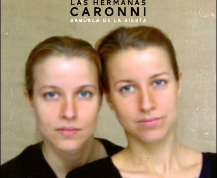 Las Hermanas Caronni – Bagüala De La Siesta