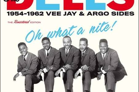 The Dells – Oh What A Nite! – 1954-1962 Vee Jay & Argo Sides