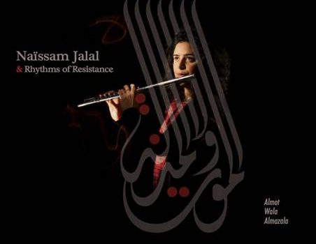 Naïssam Jalal & Rhythms Of Resistance – Almot Wala Almazala