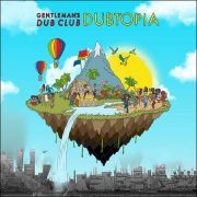 Gentleman’s Dub Club – Dubtopia