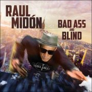 Raul Midón – Bad Ass And Blind