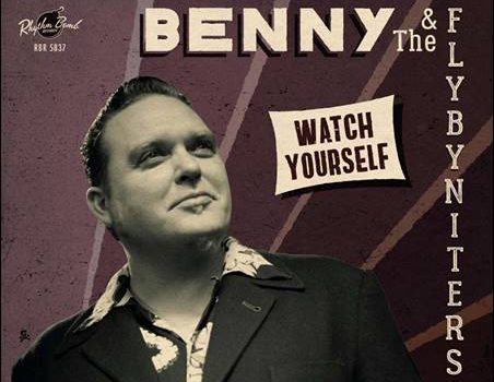 Benny And The Flybyniters – Watch Yourself / The Many Sides Of Benny And The Flybyniters