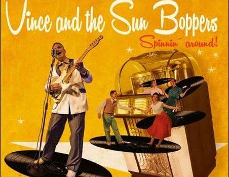 Vince And The Sun Boppers – Spinnin‘ Around!