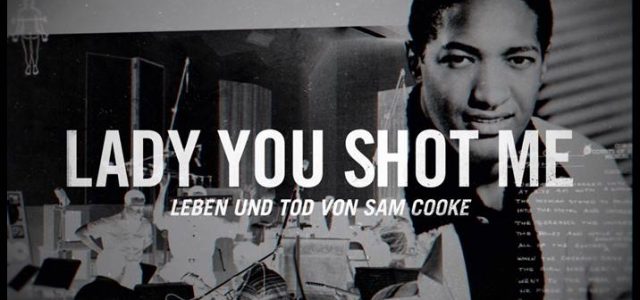 soultrainonline.de präsentiert: Sam Cooke – „Lady You Shot Me – Leben und Tod eines Soul-Stars“ – Brisantes Biopic über den King Of Soul jetzt auf ARTE!