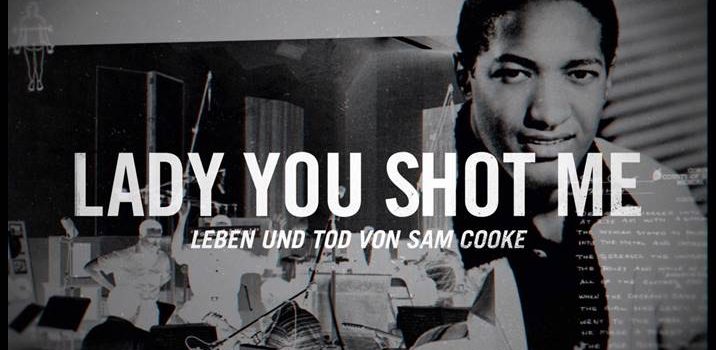 soultrainonline.de präsentiert: Sam Cooke – „Lady You Shot Me – Leben und Tod eines Soul-Stars“ – Brisantes Biopic über den King Of Soul jetzt auf ARTE!