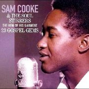 Sam Cooke & The Soul Stirrers – The Hem Of His Garment – 23 Gospel Gems