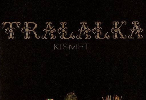 Tralalka – Kismet