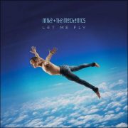 Mike & The Mechanics – Let Me Fly
