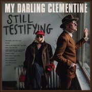My Darling Clementine – Still Testifying