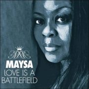 Maysa – Love Is A Battlefield