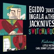 Egidio „Juke“ Ingala & The Jacknives – Switcharoo