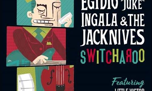 Egidio „Juke“ Ingala & The Jacknives – Switcharoo