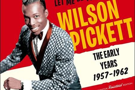 Wilson Pickett – Let Me Be Your Boy – The Early Years 1957-1962