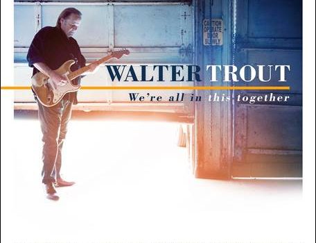 Walter Trout – We’re All In This Together