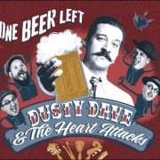 Dusty Dave & The Heart Attacks – One Beer Left