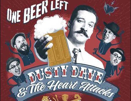 Dusty Dave & The Heart Attacks – One Beer Left