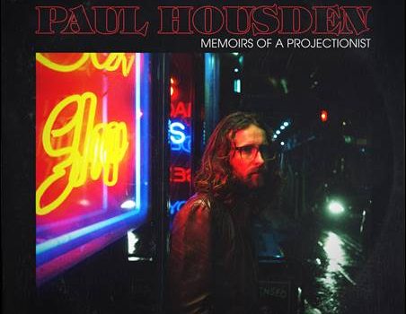 Paul Housden – Memoirs Of A Projectionist