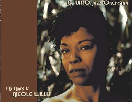 Nicole Willis & UMO Jazz Orchestra – My Name Is Nicole Willis