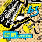 B3 – Get Up! – Live At The A-Trane