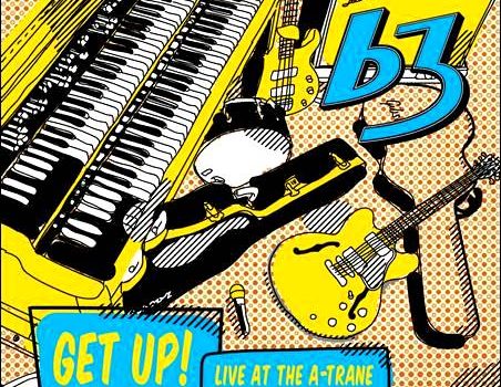 B3 – Get Up! – Live At The A-Trane