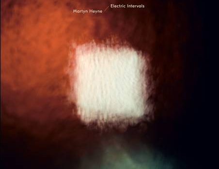 Martyn Heyne – Electric Intervals