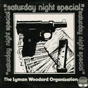 The Lyman Woodard Organization – Saturday Night Special