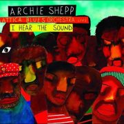 Archie Shepp & Attica Blues Orchestra – I Hear The Sound