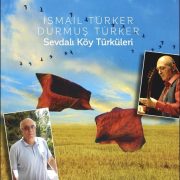 Ismael Türker – Sevdalı Köy Türküleri