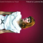 Grand Orchestre de Tricot – Tribute to Lucienne Boyer