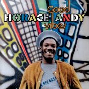 Horace Andy – Good Vibes