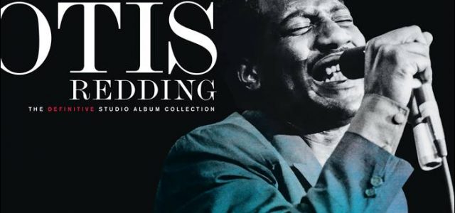 Otis Redding – Otis Blue – 50 Jahre „(Sittin‘ On) The Dock Of The Bay“