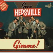 Gone Hepsville – Gimme!