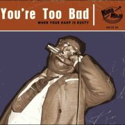 Various – You’re Too Bad – When Your Harp Is Rusty