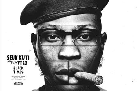 Seun Kuti & Egypt 80 – Black Times