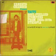 Various – Ernesto Chahoud presents Taitu: Soul-Fuelled Stompers From 1960s-1970s Ethiopia