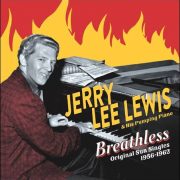 Jerry Lee Lewis & His Pumping Piano – Breathless – Original Sun Singles 1956-1962