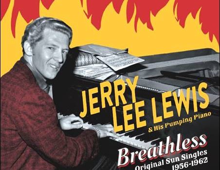 Jerry Lee Lewis & His Pumping Piano – Breathless – Original Sun Singles 1956-1962