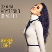 Oxana Voytenko Quartet – Amber Light
