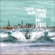 The Jamal Thomas Band – Funk Don’t Move