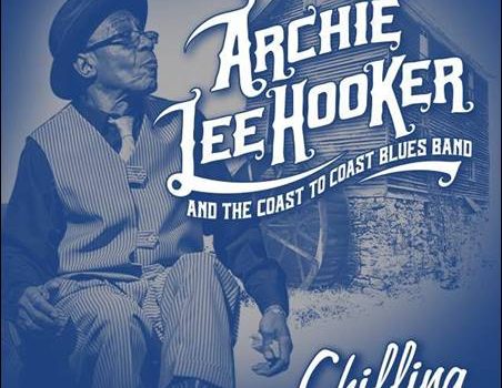 Archie Lee Hooker And The Coast To Coast Blues Band – Chilling