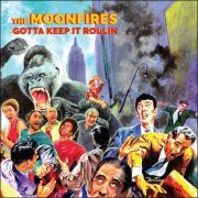 The Moonfires – Gotta Keep It Rollin