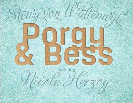 Stewy von Wattenwyl featuring Nicole Herzog – Porgy & Bess