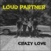Loud Partner – Crazy Love EP