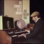 Jake Mason Trio – The Stranger In The Mirror