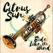 Citrus Sun – Ride Like The Wind