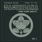 Tohru Aizawa Quartet – Tachibana Vol. 1